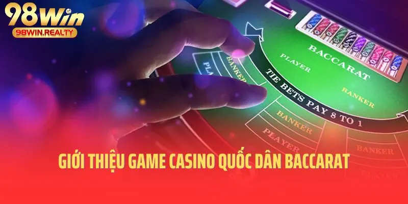 Giới thiệu game casino quốc dân baccarat
