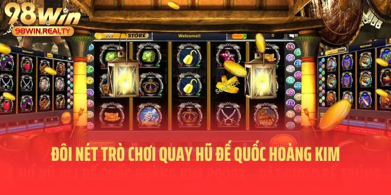 Đôi nét trò chơi quay hũ đế quốc hoàng kim