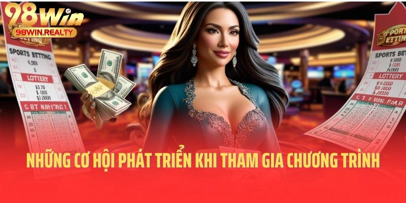 Những cơ hội phát triển khi tham gia chương trình đại lý 98win