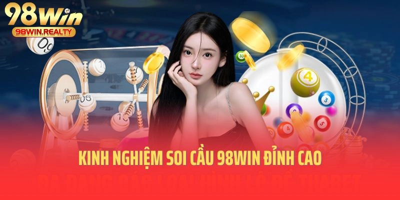 Kinh nghiệm soi cầu 98WIN đỉnh cao